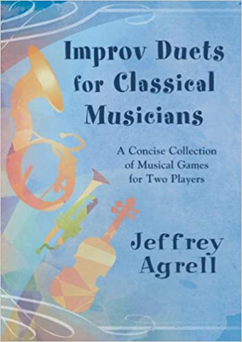 Improv Duets for Classical Musicians cover by Jeffrey Agrell the musician on the french horn