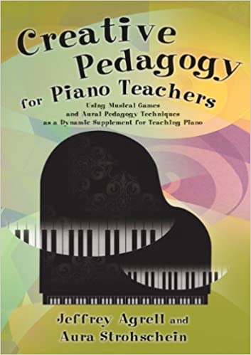 Creative Pedagogy for Piano Teachers cover by Jeffrey Agrell the horn player and professor of music.
